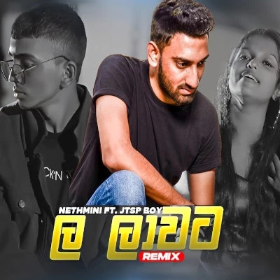 Download La Laawata (Remix) - Nethmini Herath | JTSP BOY Mp3 Song for free. Latest Sinhala music available on SriTune.